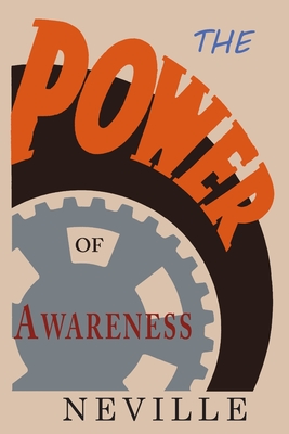 The Power of Awareness - Neville, and Goddard, Neville