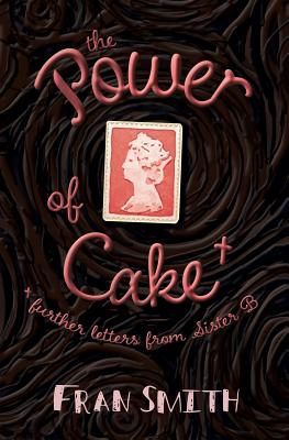 The Power of Cake: Further Letters from Sister B - Smith, Fran