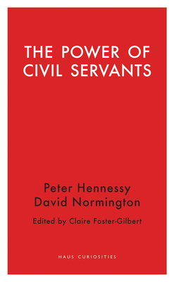 The Power of Civil Servants - Foster-Gilbert, Claire