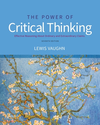 The Power of Critical Thinking: Effective Reasoning about Ordinary and Extraordinary Claims - Vaughn, Lewis