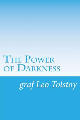 The Power of Darkness - Tolstoy, Graf Leo
