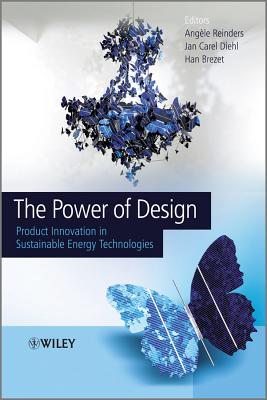 The Power of Design: Product Innovation in Sustainable Energy Technologies - Reinders, Angle H., and Diehl, Jan Carel, and Brezet, Han