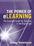 The Power of Elearning: The Essential Guide for Teaching in the Digital Age