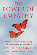 The Power Of Empathy: A practical guide to creating intimacy, self-understanding and lasting love