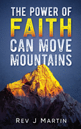 The Power Of Faith Can Move Mountains: Attain health happiness and love.