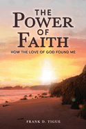 The Power of Faith: How the Love of God Found Me