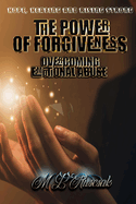 The Power of Forgiveness: Overcoming Emotional Abuse