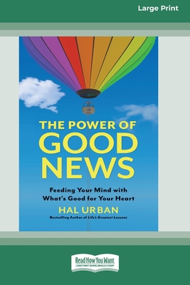 The Power of Good News: Feeding Your Mind with What's Good for Your Heart [16 Pt Large Print Edition] - Urban, Hal