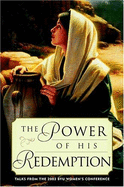 The Power of His Redemption: Talks from the 2003 Byu Women's Conference