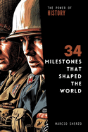 The Power of History: 34 Milestones that Shaped the World