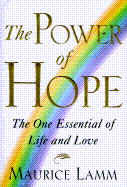 The Power of Hope: The One Essential of Life & Love