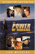 The Power of Horses: True Stories from Country Music Stars