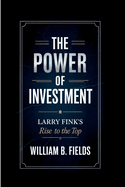 The Power of Investment: Larry Fink's Rise To The Top