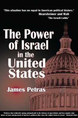 The Power of Israel in the United States - Petras, James
