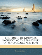 The Power of Kindness, Inculcating the Principles of Benevolence and Love