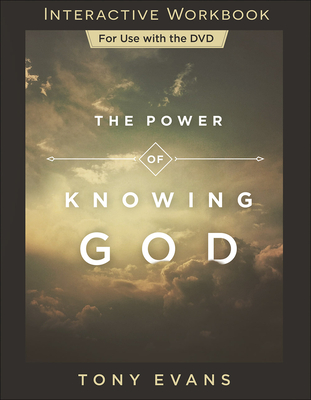 The Power of Knowing God Interactive Workbook - Evans, Tony, Dr.