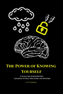 The Power Of Knowing Yourself: : Unlock the Power Within: A Journey to Self-Discovery and Mastery