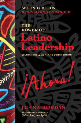The Power of Latino Leadership, Second Edition, Revised and Updated: Culture, Inclusion, and Contribution - Bordas, Juana
