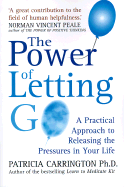 The Power of Letting Go: A Practical Approach to Releasing the Pressures in Your Life