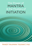 The Power of Mantra and the Mystery of Initiation