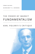 The Power of Market Fundamentalism: Karl Polanyi's Critique