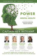 The POWER of MENTAL WEALTH Featuring Captain Rex Witkamp: Success Begins from Within