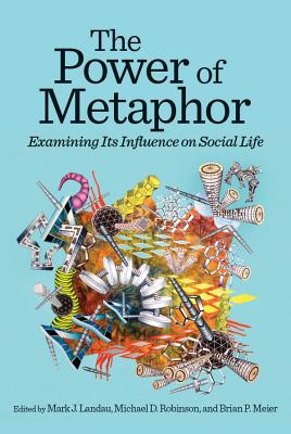 The Power of Metaphor: Examining Its Influence on Social Life - Landau, Mark J (Editor)