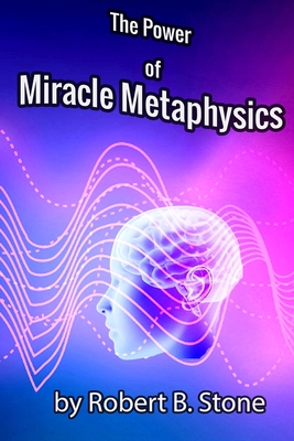 The Power of Miracle Metaphysics - Stone, Robert B