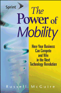 The Power of Mobility: How Your Business Can Compete and Win in the Next Technology Revolution