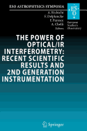 The Power of Optical/IR Interferometry: Recent Scientific Results and 2nd Generation Instrumentation - Richichi, Andrea (Editor), and Delplancke, Francoise (Editor), and Paresce, Francesco (Editor)