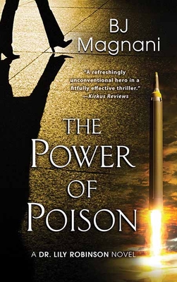 The Power of Poison: A Dr. Lily Robinson Novel - Magnani, Bj