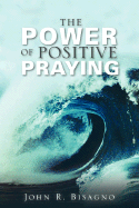 The Power of Positive Praying