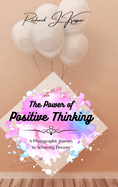 The Power of Positive Thinking: A Photographic Journey to Achieving Dreams