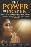 The Power Of Prayer: A Strategic Planning and Development Program Model for Training Prayer Warriors