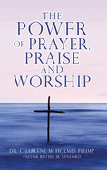 The POWER of PRAYER, PRAISE and WORSHIP