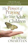 The Power of Praying? for Your Adult Children Prayer and Study Guide