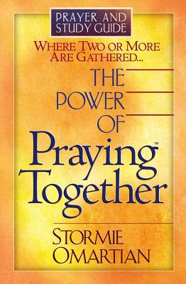 The Power of Praying Together: Where Two or More Are Gathered... - Omartian, Stormie