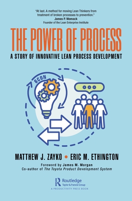 The Power of Process: A Story of Innovative Lean Process Development - Zayko, Matthew, and Ethington, Eric