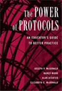 The Power of Protocols: An Educator's Guide to Better Practice - McDonald, Joseph P, and Mohr, Nancy, and Dichter, Alan