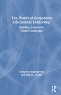 The Power of Responsive Educational Leadership: Building Schools for Global Challenges