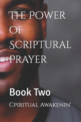 The Power of Scriptural Prayer: Book Two - Awakenin', Cpiritual