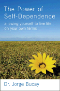 The Power of Self-Dependence: Allowing Yourself to Live Life on Your Own Terms