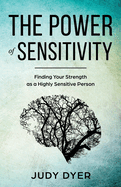 The Power of Sensitivity: Finding Your Strength as a Highly Sensitive Person