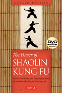 The Power of Shaolin Kung Fu: Harness the Speed and Devastating Force of Southern Shaolin Jow Ga Kung Fu (Online Video Tutorials Included)