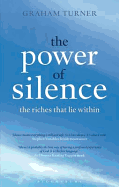 The Power of Silence: The Riches That Lie Within