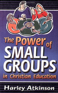 The Power of Small Groups in Christian Education