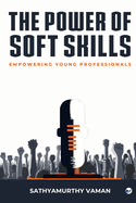 The Power of Soft Skills: Empowering Young Professionals
