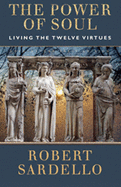The Power of Soul: Living the Twelve Virtues