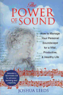 The Power of Sound: How to Manage You Personal Soundscape for a Vital, Productive, and Healthy Life
