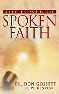 The Power of Spoken Faith - Gossett, Don, and Kenyon, Essek William